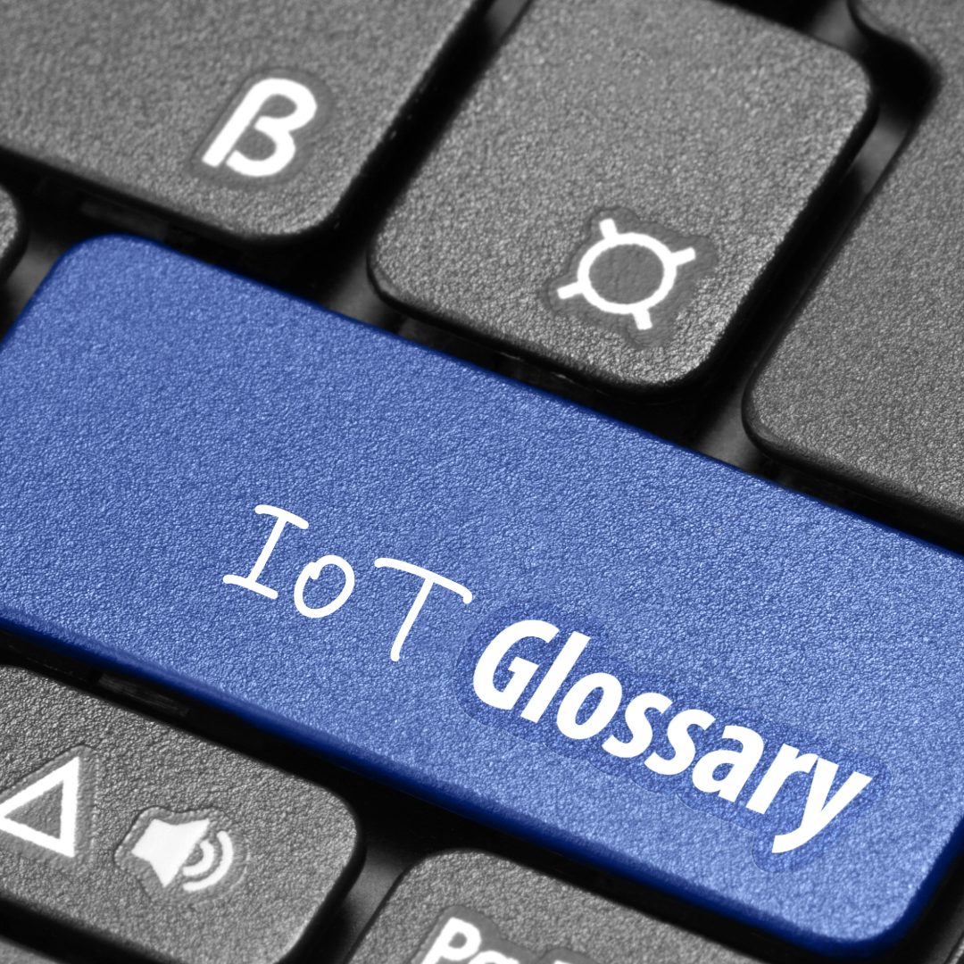 A helpful glossary of terms for IoT